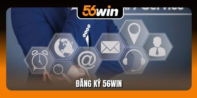 Đăng Ký 56Win Nhận Tài Khoản Nhanh Chỉ Trong 1 Phút