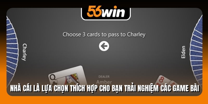 Nhà cái là lựa chọn thích hợp cho bạn trải nghiệm các game bài